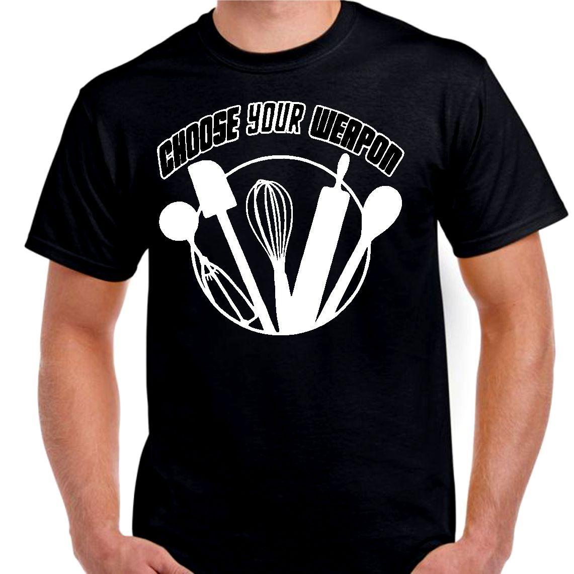 Choose your weapon Cooking baking Funny T Shirt Mens Womens Tees Top Tee all sizes and colors 2XL