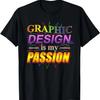 Graphic Design Is My Passion WordArt Pun Meme T-Shirt
