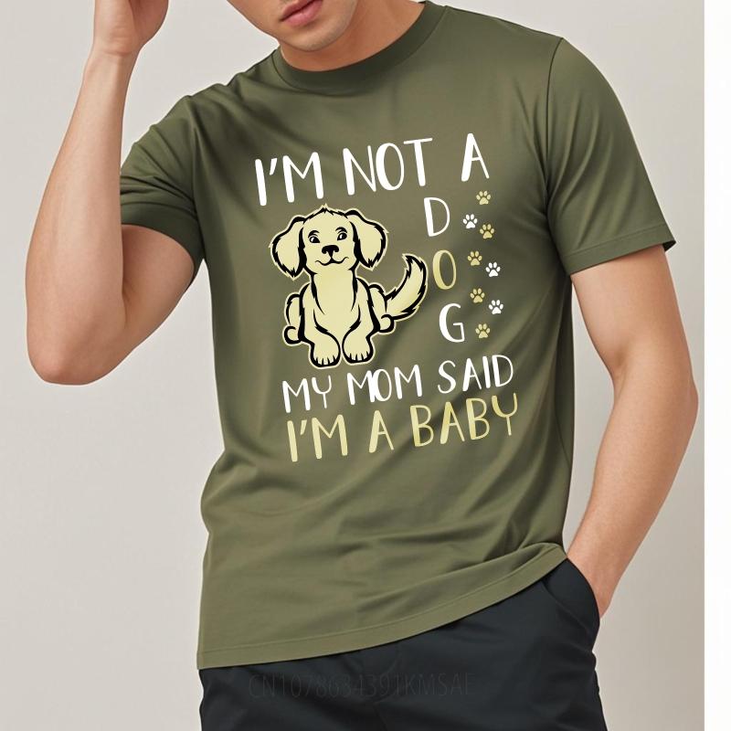Breathable Unisex O Neck tshirt Big size Im Not A Dog My Mom Said Im A Baby Minimalist For Unisex Teeshirt male summer teeshirt