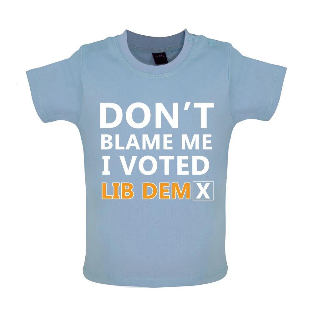 Don t Blame Me I Voted Lib Dem - Baby Kids Boys Girls Unisex T-Shirt / Babygrow - Dems Davey Politics 150