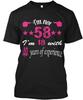 58 With 40 Years Experience Im Not 18 Of T Shirt Made In the USA Size S To 5XL