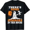 There's Some Horrors In This House Halloween T-Shirt