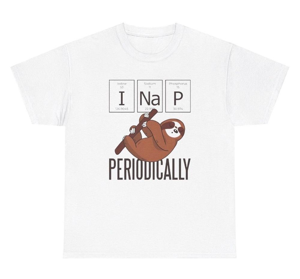 I Nap Periodically Sloth T Shirt Funny Periodic Table Math Teacher Silly Tee S