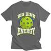 Big Dink Energy Pickleball Player Lover T Shirts Men 100 Cotton Tee Tops Valentines Day Gift Tshirt Tshirt Clothes