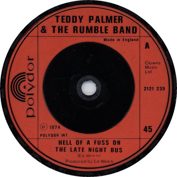 

7inch Record TEDDY PALMER & THE RUMBLE BAND - Hell Of A Fuss On The Late Night Bu 2121239 Polydor 1974 UK Rock Used
