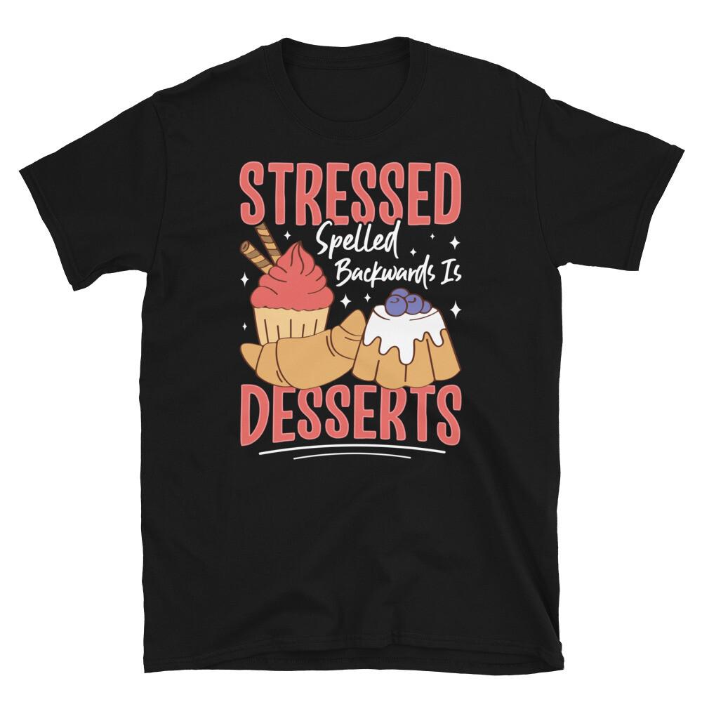 

Stressed Spelled Backwards Is Dessert Foodie Short-Sleeve Unisex T-Shirt XL