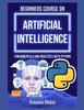 Kniha Beginners Course On Artificial Intelligence : Fundamentals and Practices With Python