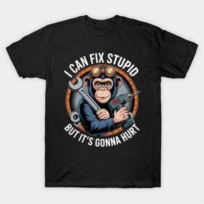 I Can Fix Stupid But It's Gonna Hurt Funny T-shirt For Men Women 100% Cotton T Shirts Short Sleeve Tops 1106-3