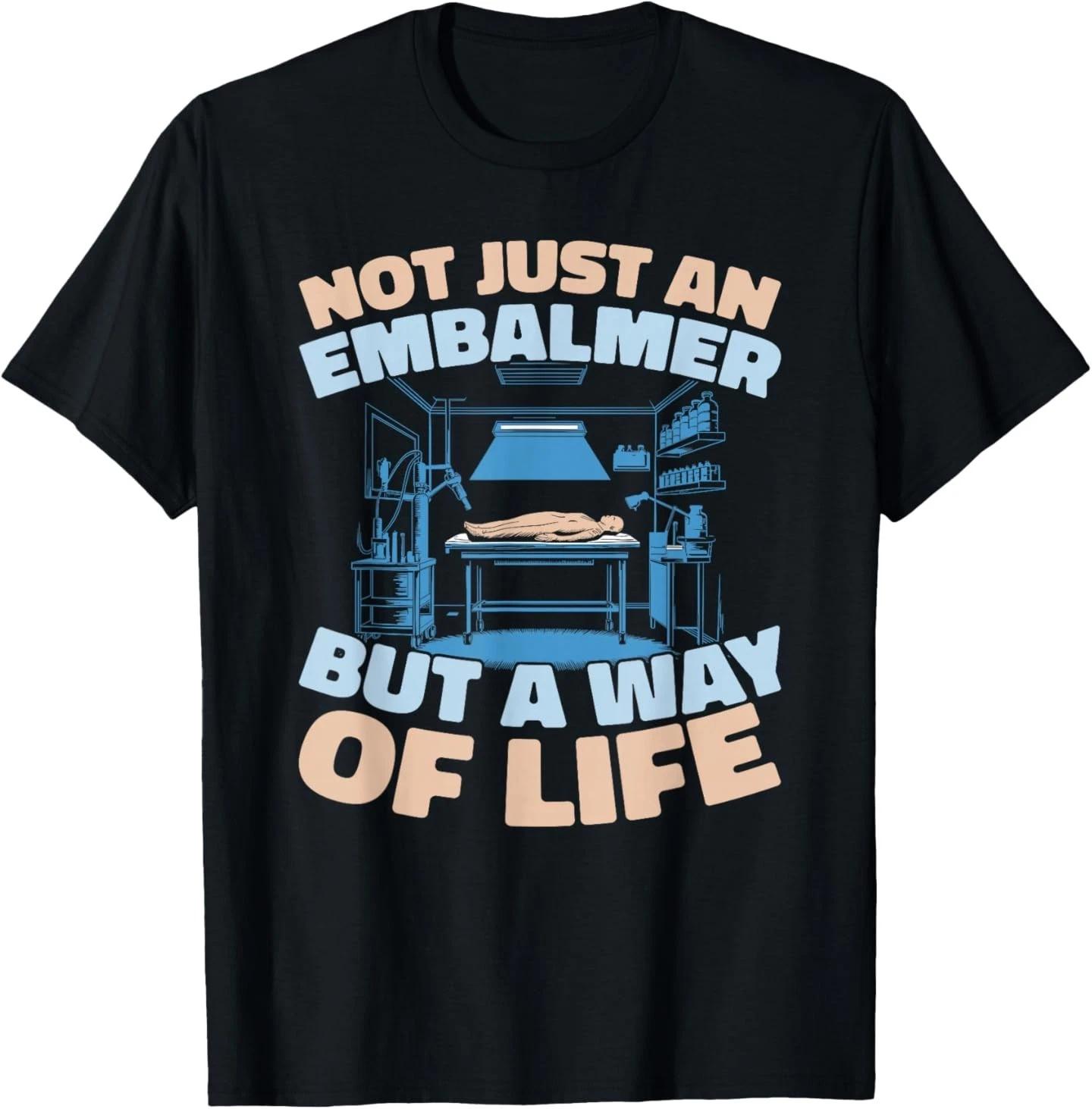 Embalmer Body Preparation Funeral Service Mortuary Embalmer T-Shirt 4XL