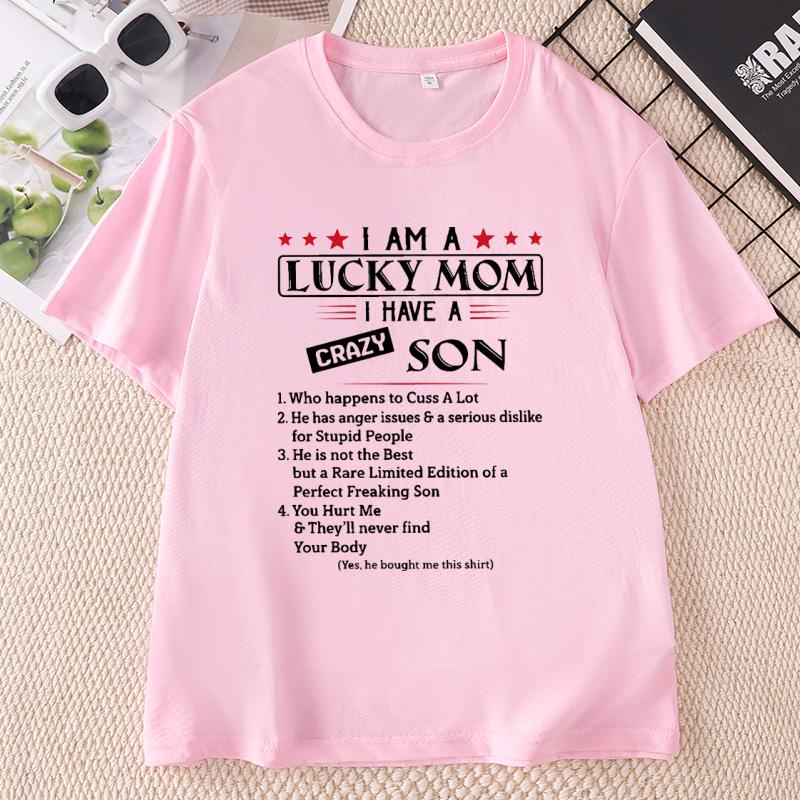 I Am A Lucky Mom I Have A Crazy Son TShirt Mothers Day T Shirt Gift for Mom Unisex Swear Trendy Round Neck Printed Tshirts