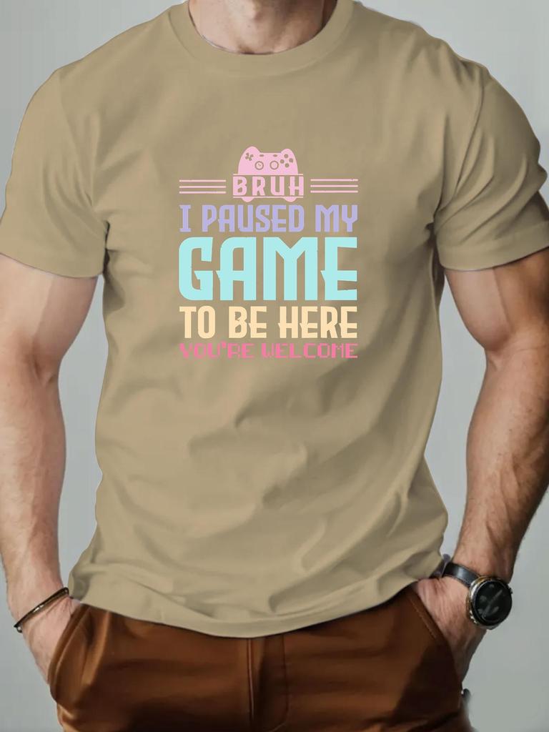 Mens cotton Tshirt BRUH I PAUSED MY GAME TO BE HERE graphic breathable fashion casual Tshirt