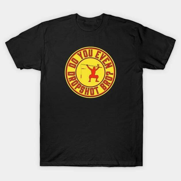 Do You Even Dropshot Bro? Made in Australia T-Shirt 2XL
