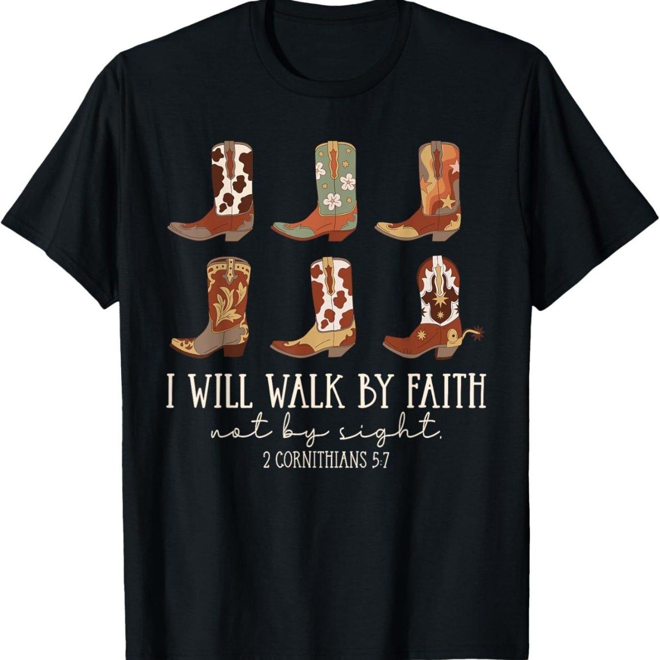 Walk By Faith Not By Sight Cowboy Boots Graphic Tee Soft Cotton Casual Daily T-Shirt 4XL