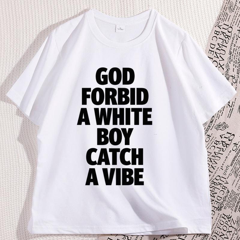 God Forbid A White Boy Catch A Vibe TShirt Funny Meme Shirt Stupid Tiktok TShirt