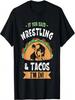If You Said Wrestling & Tacos I'm In Wrestler Wrestle Sport T-Shirt