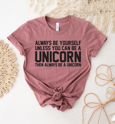 Always Be Yourself Unless You Can Be A Unicorn T-shirt, Unicorn Shirt, Believe Unicorn Top, Girls Unicorn Shirt, Women's T-shirts