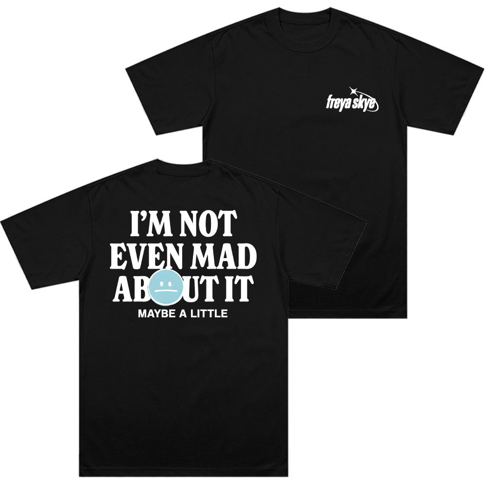 

Not Even Mad about It Tee Freya Skye Merch T Shirts Fan Gift Unisex Tops Comfortable Cotton Clothing Women Men Short Sleeve Tops XS чёрный