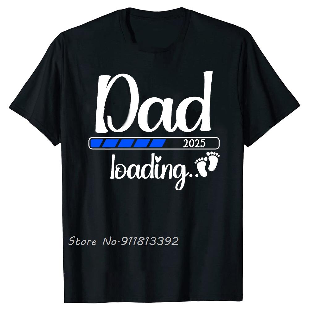Dad 2025 Loading For Girl Pregnancy Announcement Tshirt New Baby Family Cotton Tshirt Father Days Gifts T Shirt Oneck Tees