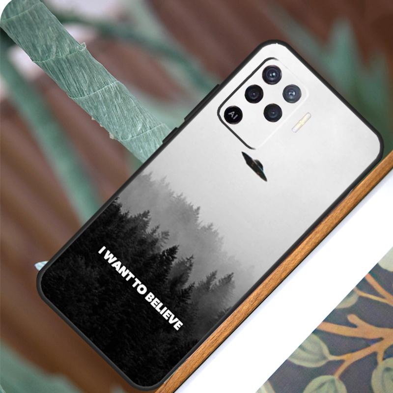 I Want To Believe For OPPO A17 A16 A15 A79 A58 A78 A98 A74 A94 A77 A5 A9 A96 A76 A52 A72 A53S A54S A57S Case