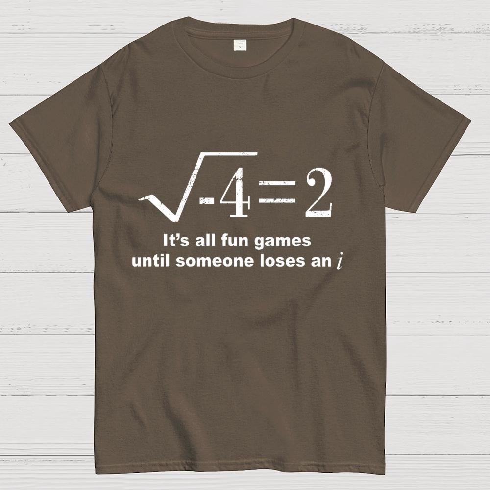 It'S All Fun Games Until Someone Loses An I Unisex 100% Cotton Summer Casual Cool Loose T-Shirt