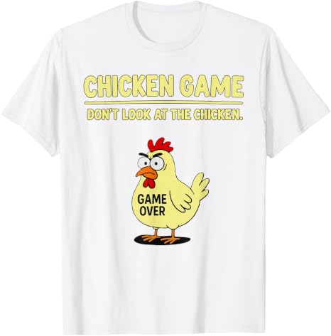Chicken Game Don't Look At The Chicken Funny Chicken Joke T-Shirt