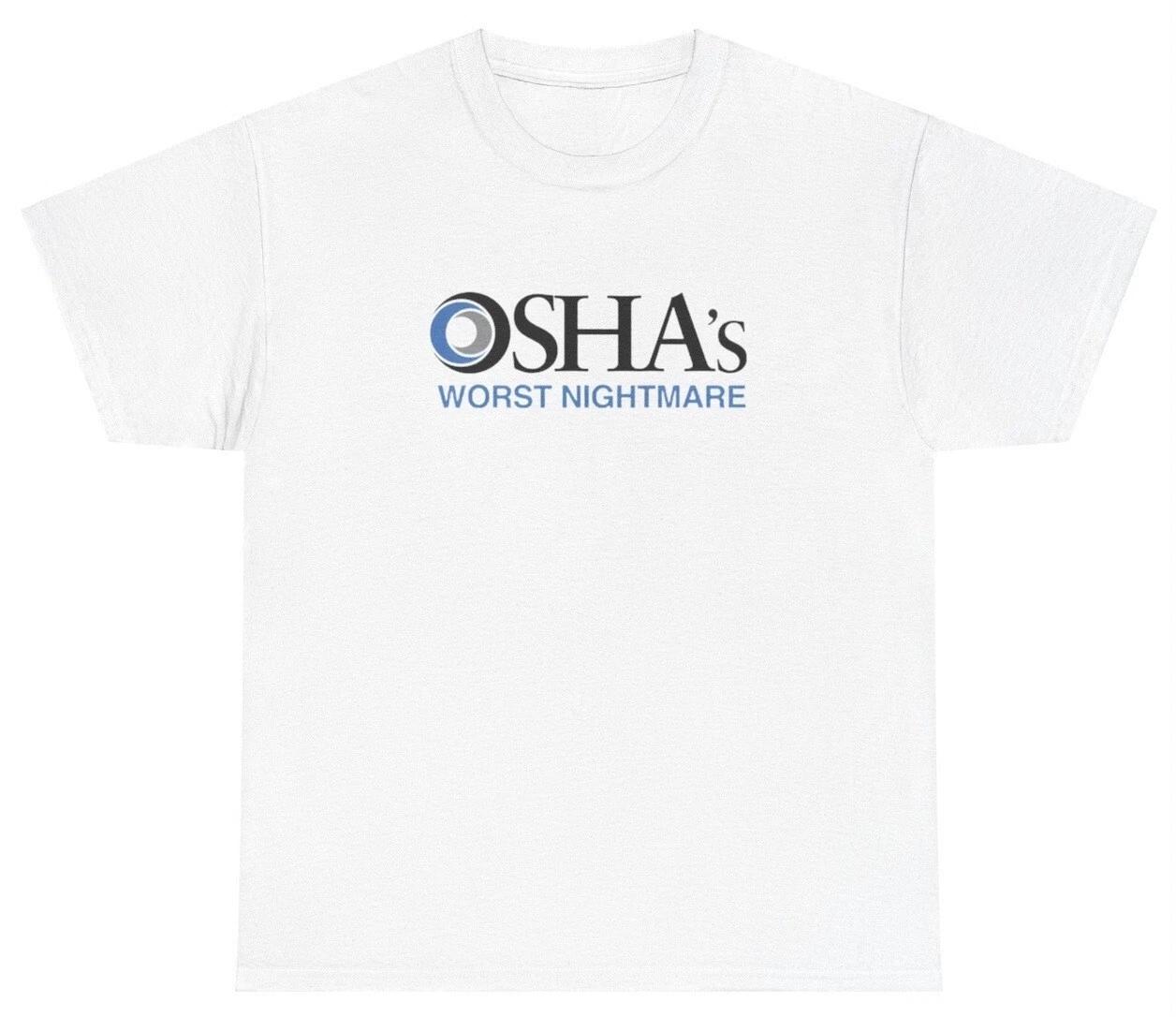 OSHA s Worst Nightmare T Shirt Funny Construction Worker Sarcastic Gift Tee 2XL