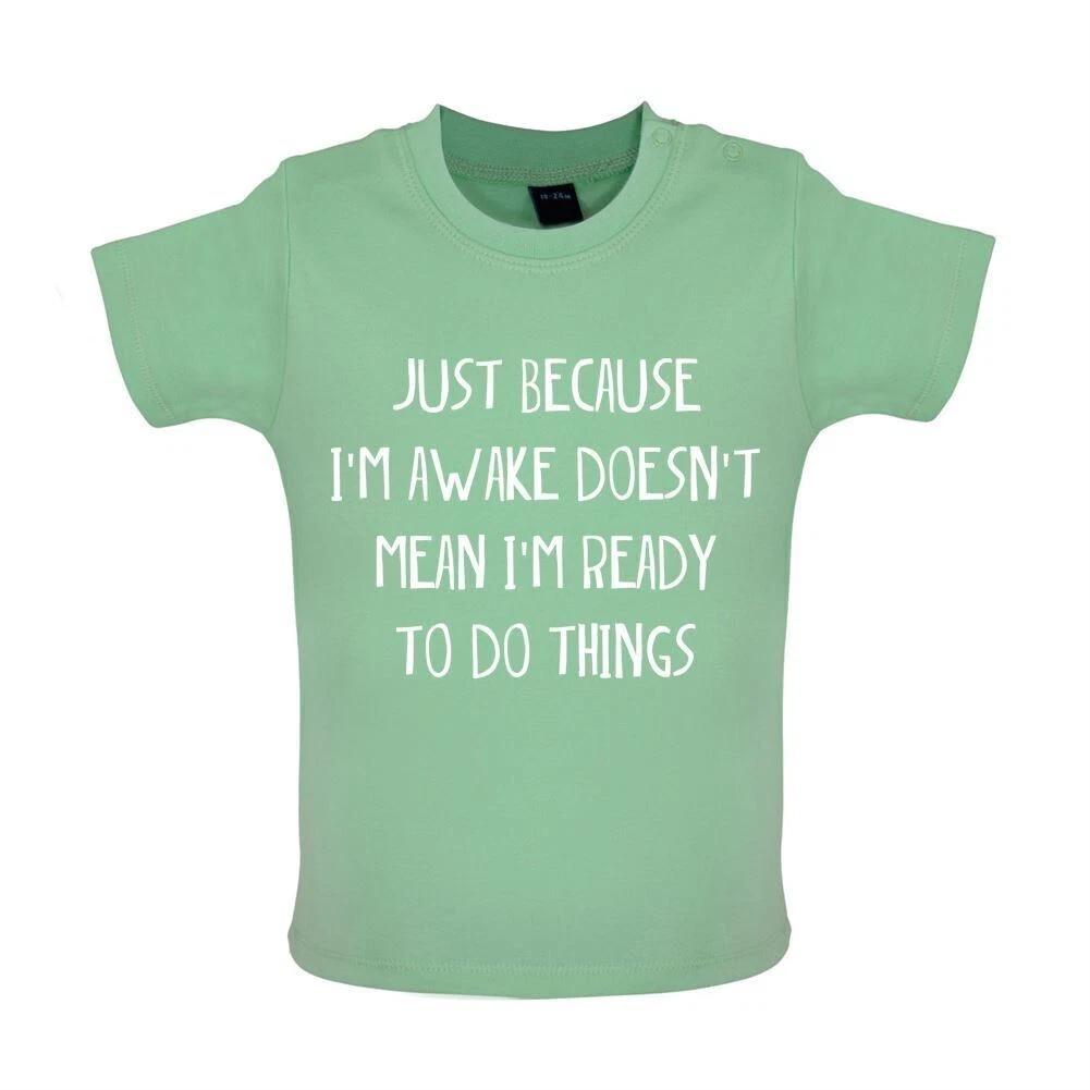 

Just Why I m Awake Not Ready To Do Things - T-Shirt / Bodysuit - Fun 100
