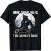 Versteck deine Frau, der Alpha ist da Lustiges Wolfs-Meme Werwolf T-Shirt