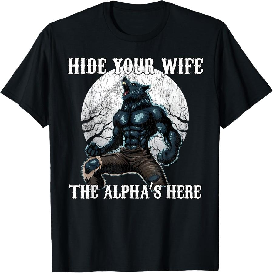 Hide Your Wife the Alpha is Here Funny Wolf Meme Werewolf T-Shirt XXXXXL чёрный