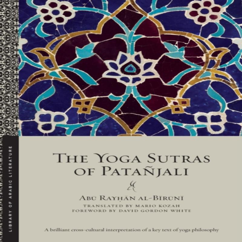The Yoga Sutras of Patanjali by Abu Rayhan alBiruni Paperback Book 9781479813216