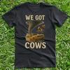 We Got Cows Unisex T-Shirt
