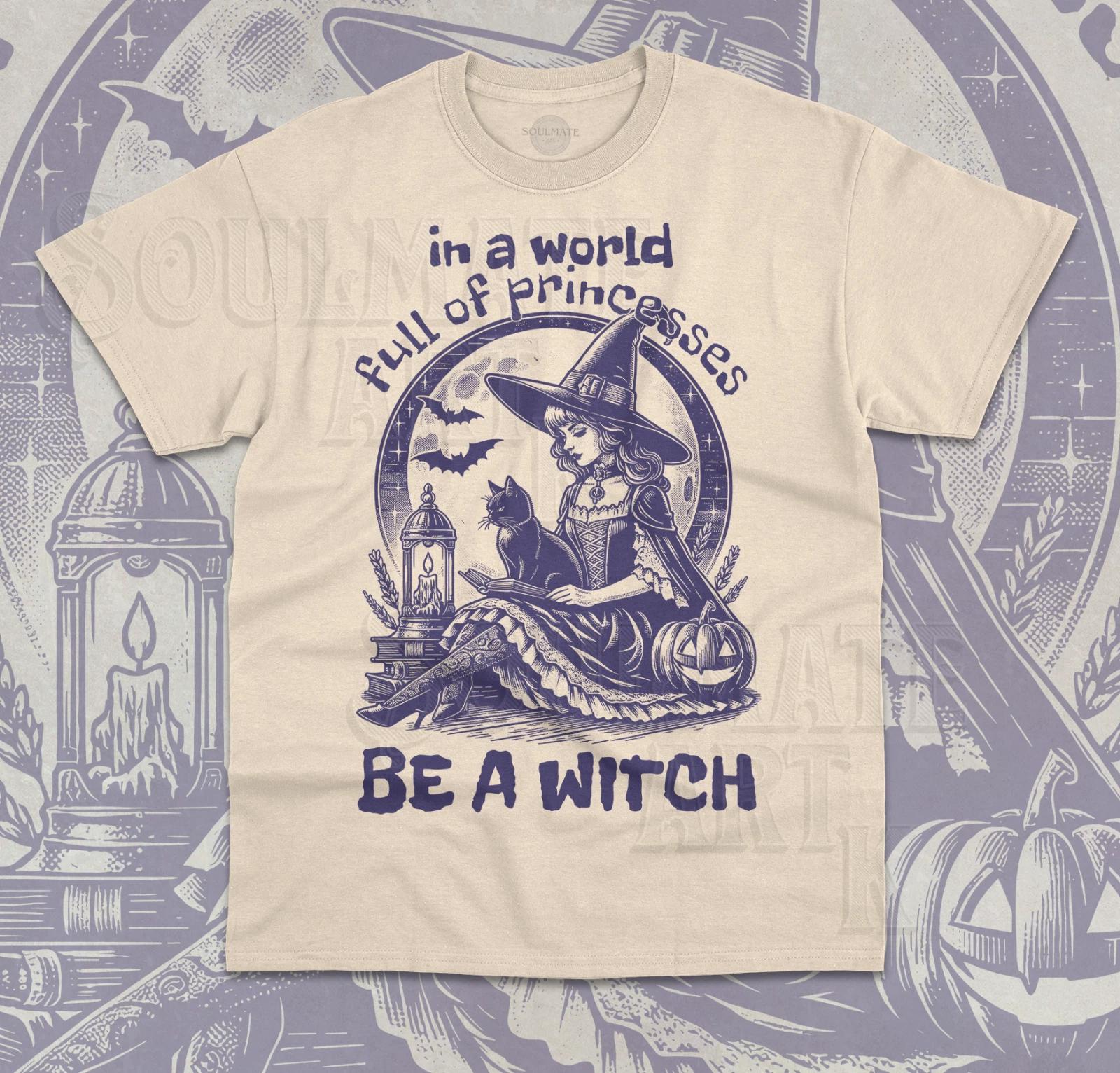 In a World Full of Princesses Be a Witch T- Shirt Cute Witchy Cat Unisex  Shirt 4XL
