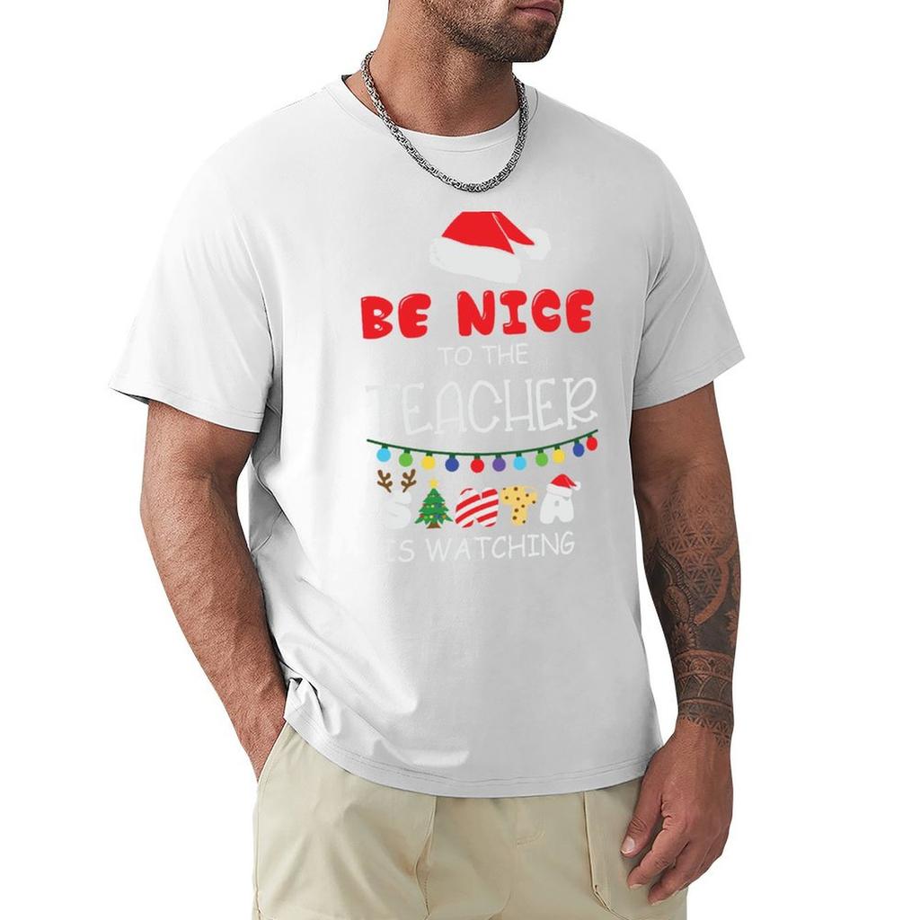Be Nice To the Teacher Santa Is Watching TShirt Plain Baggy Shirts Mens T Shirt Graphic