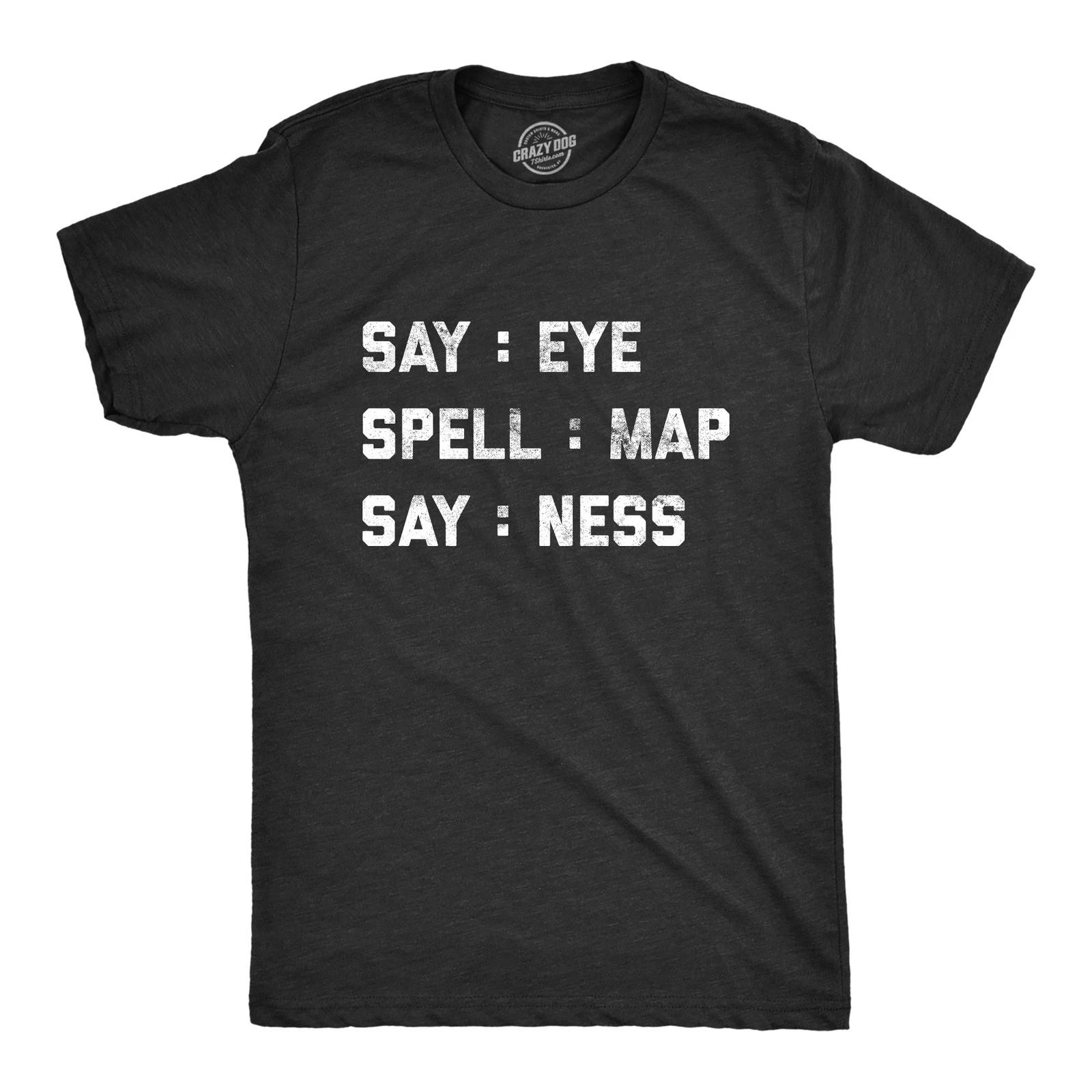 Mens Intelligence Test Say Eye Spell Map Say Ness T Shirt Funny Hidden Message S