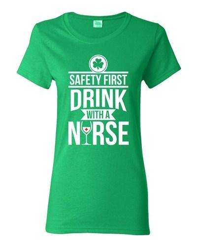 Ladies Safety First Drink With A Nurse Wine Beer Irish Funny DT T-Shirt Tee Unisex T-Shirt S