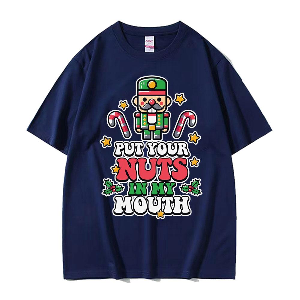Put Your Nuts In My Mouth Funny Nutcracker T-shirts Unisex Harajuku 100% Cotton T Shirts Men Casual Oversized T Shirt Streetwear