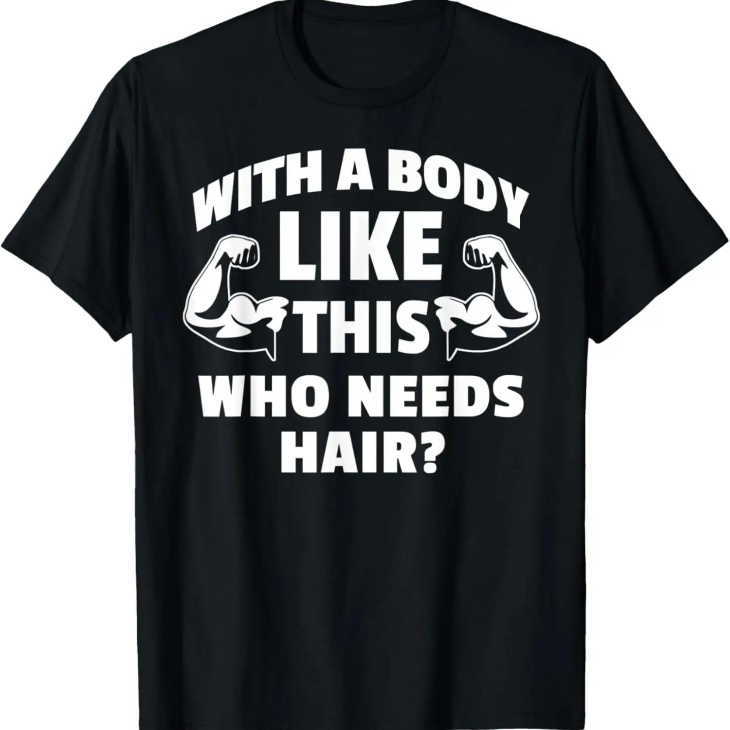 С таким телом кому нужны волосы? Забавная футболка с надписью  Лысеющий папаша с таким телом . S