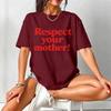 Respect Your Mother Shirt Mother Earth Tee Environmental Activism Apparel Viral Slogan Tshirt Mother Day Gift Tshirt Women Tops