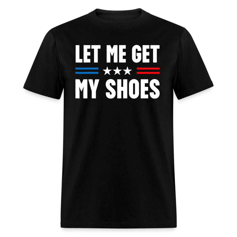 

Trump Let me Get My shoes shirt Trump 2024 President Shooting Unisex T-Shirt 3XL