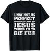 Nicht perfekt, aber Jesus starb für mich Christliches Jesus T-Shirt Grafische T-Shirts Herrenbekleidung Lustiges Shirt Camisas Streetwear