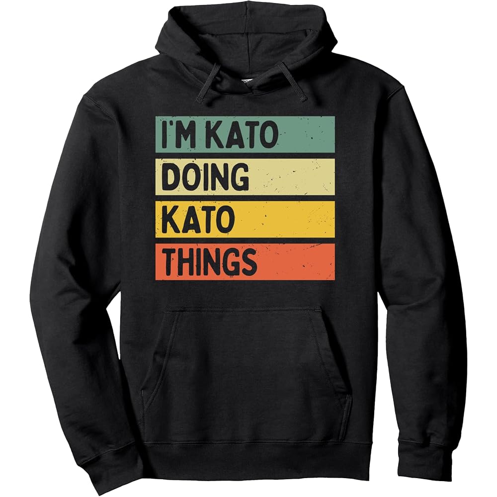 I m Kato Doing Kato Things Funny Quotes Hoodie