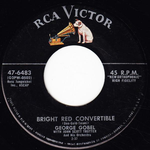 7inch Record GEORGE GOBEL, JOHN SCOTT TROTTER &  - Bright Red Convertible / The Birds  476483 RCA Victor 1956 US Pop Used