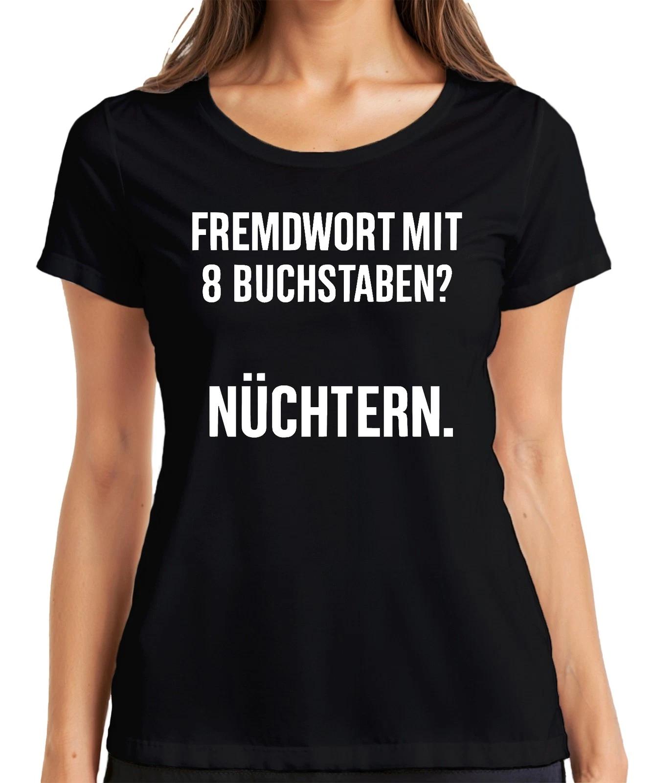 Fremdwort mit 8 Buchstaben? Nüchtern. Lustiger Spruch Alkohol Damen T-Shirt XXXL