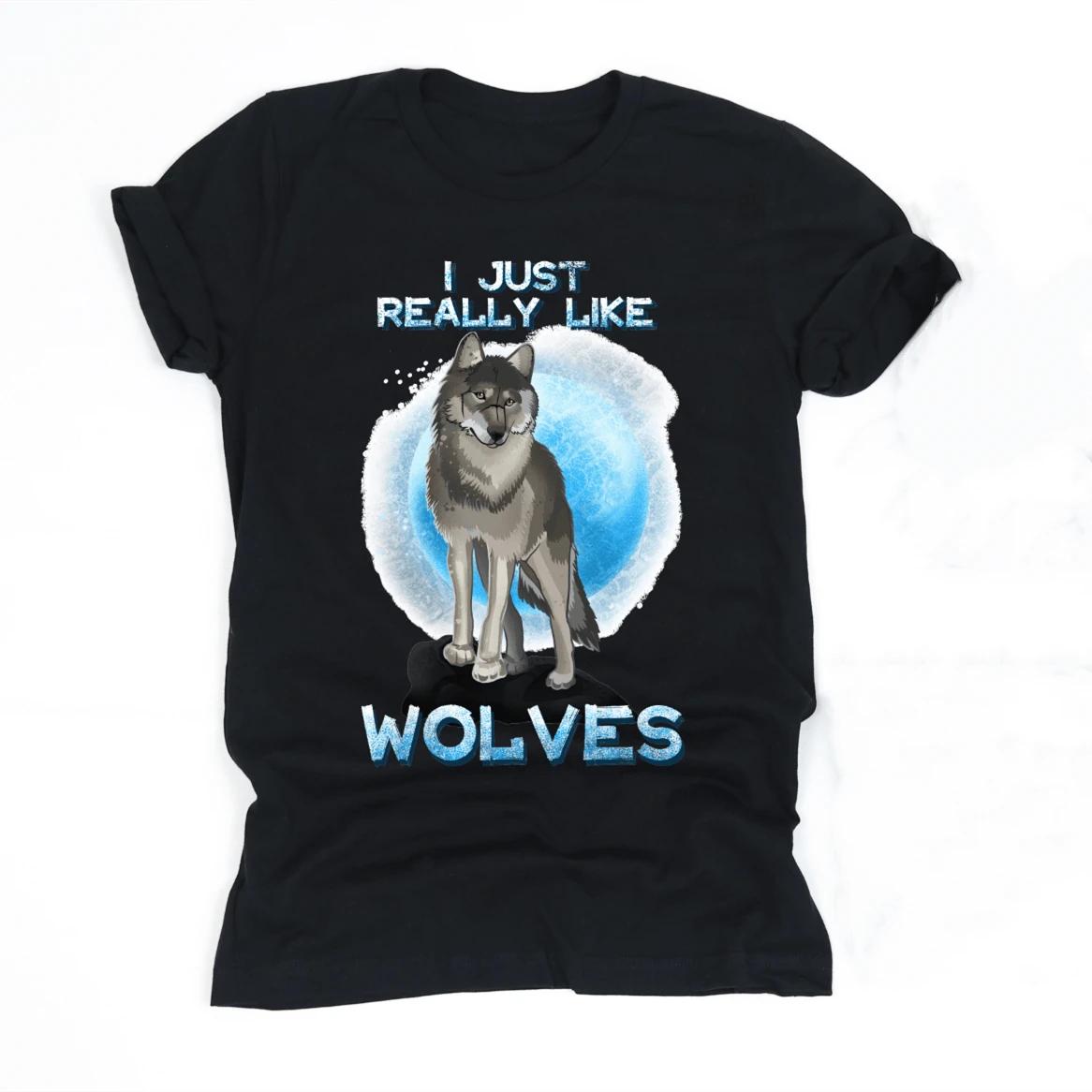 I Just Really Like Wolves Gift TShirt 100 Cotton ONeck Short Sleeve Summer Casual Mens Tshirt Streetwear S