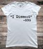 I Dissent Rbg Quote Ladies Slogan T-Shirt