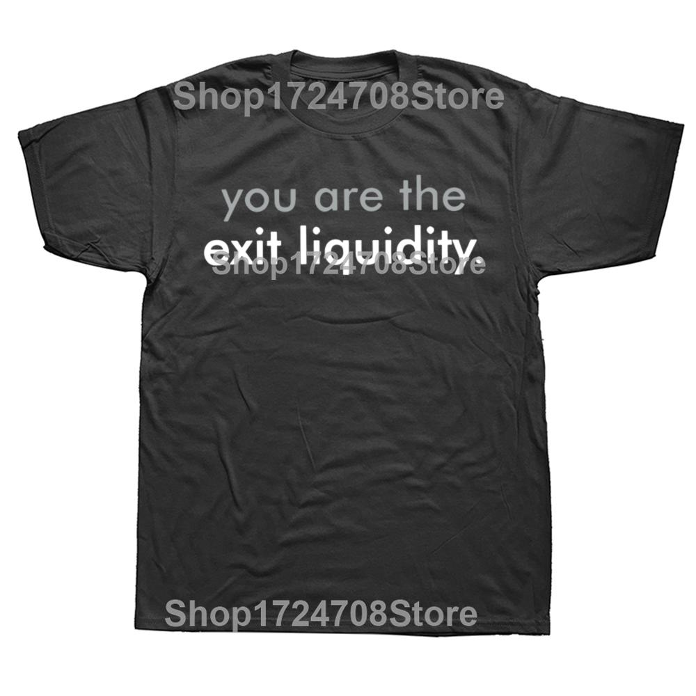 You Are The Exit Liquidity T Shirt Funny Finance Humor Geek Gift Short Sleeve 100% Cotton Casual Unisex T-shirts EU Size