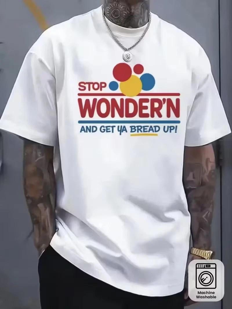 Funny Stop Wondering & Get Ya Bread Up Graphic T-Shirt S разноцветный