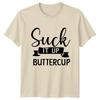 Suck It Up Buttercup Unisexs TShirt Sarcastic Humor Sarcastic Quotes Gift