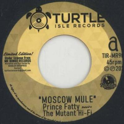 7-Zoll-Schallplatte PRINCE FATTY, MUTANT HI-FI - Moscow Mule TIRMR901 Turtle Isle Rec 2022 Europa Reggae, Ska & Dub
