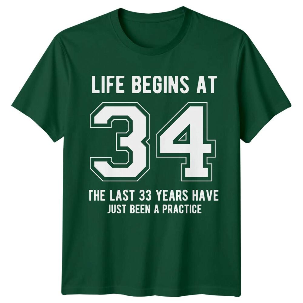 Life Begins At 34 Birthday Unisexs TShirt Unisexs Tee Graphic Unisex Top S